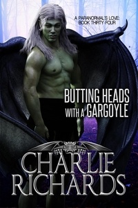  Charlie Richards - Butting Heads with a Gargoyle - A Paranormal's Love, #34.