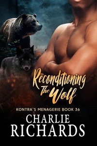  Charlie Richards - Reconditioning the Wolf - Kontra's Menagerie, #36.