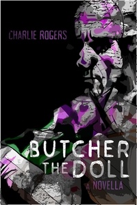  Charlie Rogers - Butcher the Doll.