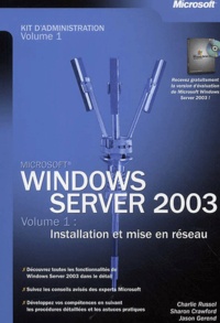 Charlie Russel et Sharon Crawford - Windows Server 2003 - Tome 1, Installation et mise en réseau.