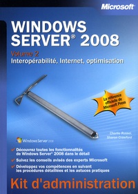 Charlie Russel et Sharon Crawford - Windows Server 2008 - Volume 2, Interopérabilité, Internet, optimisation.