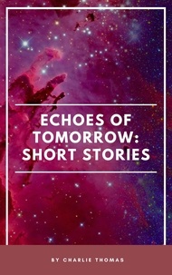  Charlie Thomas - Echoes of Tomorrow: Short Stories..