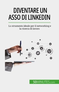 Charlier Maïllys - Diventare un asso di LinkedIn - Lo strumento ideale per il networking e la ricerca di lavoro.