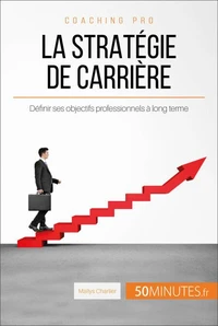 Quelle stratégie de carrière mettre en place ?