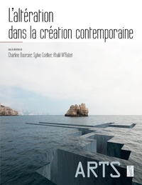 Charline Bourcier et Sylvie Coëllier - L'altération dans la création contemporaine.