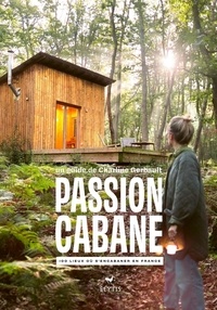 Charline Gerbault - Passion cabane - 100 lieux où s'encabaner en France.