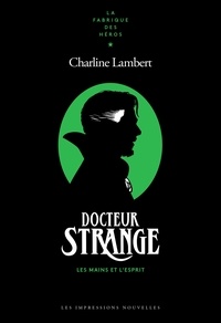 Téléchargez des livres gratuits en français pdf Dr Strange  - Les mains et l'esprit en francais 9782390700494 par Charline Lambert