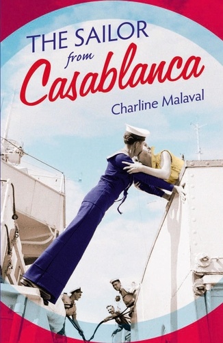 The Sailor from Casablanca. A summer read full of passion and betrayal, set between Golden Age Casablanca and the present day