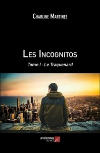 Charline Martinez - Les Incognitos - Tome I : Le Traquenard.