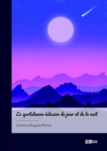 La quotidienne éclosion du jour et de la nuit