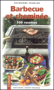 Barbecue Et Cheminee. 100 Recettes