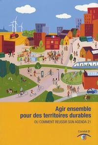 Agir ensemble pour des territoires durables ou comment réussir son Agenda 21