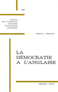 La démocratie à l'anglaise. Les campagnes électorales en Grande-Bretagne depuis 1931