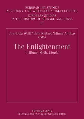 Charlotta Wolff et Timo Kaitaro - The Enlightenment - Critique, Myth, Utopia- Proceedings of the Symposium arranged by the Finnish Society for Eighteenth-Century Studies in Helsinki, 17-18 October 2008.