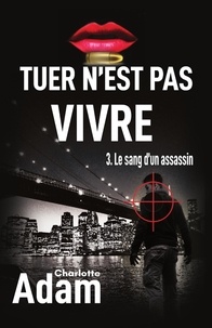 Livre en ligne download pdf gratuit Tuer n'est pas vivre 3 FB2 (Litterature Francaise)