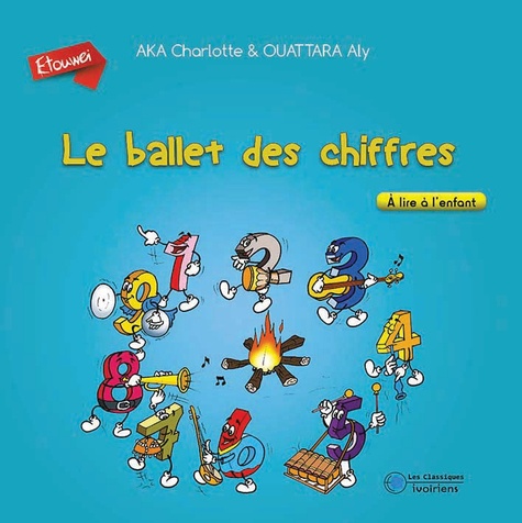 Charlotte Aka et Aly Ouattara - Le ballet des chiffres - A lire à l'enfant.