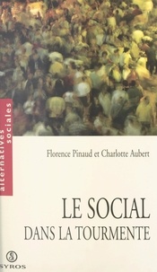 Charlotte Aubert et Florence Pinaud - Le social dans la tourmente.