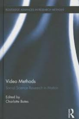 Charlotte Bates - Video Methods - Social Science Research in Motion.