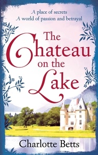 Charlotte Betts - The Chateau on the Lake.