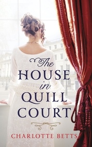 Charlotte Betts - The House in Quill Court.