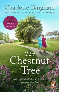 Charlotte Bingham - The Chestnut Tree - (The Bexham Trilogy: 1): a powerful novel of strength and sacrifice from bestselling author Charlotte Bingham.