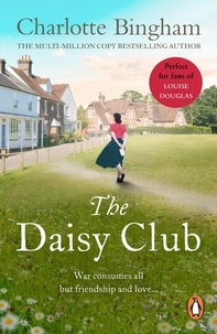 Charlotte Bingham - The Daisy Club - a heart-warming and gripping novel set during WW2 from bestselling novelist Charlotte Bingham.