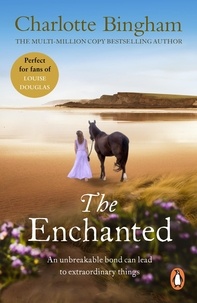 Charlotte Bingham - The Enchanted - a wonderfully uplifting story of a special friendship that runs incredibly deep from bestselling author Charlotte Bingham.