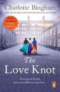 Charlotte Bingham - The Love Knot - an intriguing, romantic bestseller about the Victorian politics of love and marriage from bestselling author Charlotte Bingham.