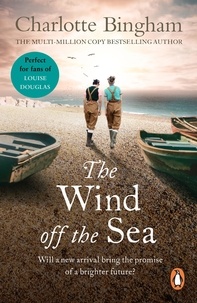 Charlotte Bingham - The Wind Off The Sea - (The Bexham Trilogy Book 2): stay warm with this compelling and moving post-war saga set in the rolling winter hills of Sussex from bestselling author Charlotte Bingham.