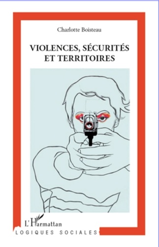 Charlotte Boisteau - Violences, sécurités et territoires.