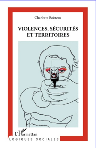 Charlotte Boisteau - Violences, sécurités et territoires.