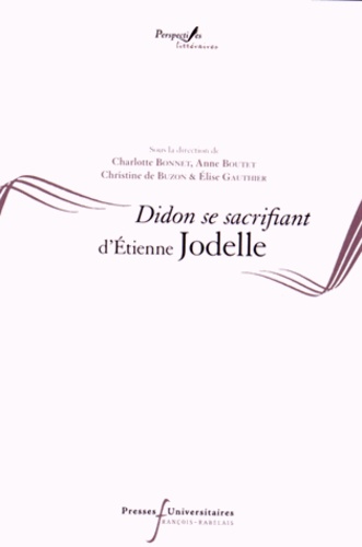Charlotte Bonnet et Anne Boutet - Didon se sacrifiant d'Etienne Jodelle.