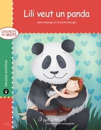 Charlotte Bourges et Sylvie Roberge - Grignote les mots  : Lili veut un panda - version enrichie.