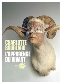 Charlotte Bourlard - L'apparence du vivant.