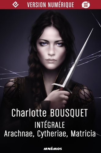 Charlotte Bousquet - Intégrale Charlotte Bousquet - Arachnae, Cytheriae, Matricia.