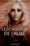 Charlotte Bousquet - La peau des rêves Tome 3 : Les chimères de l'aube.