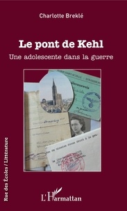 Téléchargez les livres complets en pdf Le pont de Kehl  - Une adolescente dans la guerre 9782343183770 par Charlotte Breklé