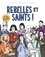 Rebelles et saints !