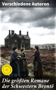 Die größten Romane der Schwestern Brontë