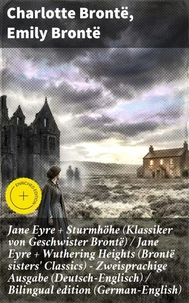 Jane Eyre + Sturmhöhe (Klassiker von Geschwister Brontë) / Jane Eyre + Wuthering Heights (Brontë sisters' Classics) - Zweisprachige Ausgabe (Deutsch-Englisch) / Bilingual edition (German-English)