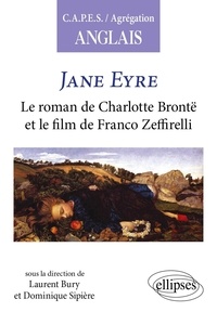 Charlotte Brontë et Laurent Bury - Jane Eyre - Le roman de Charlotte Brontë et le film de Franco Zeffirelli.