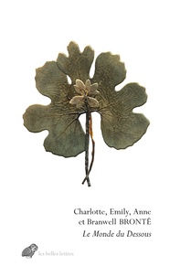 Charlotte Brontë et Emily Brontë - Le monde du dessous - Poèmes et proses de Gondal et d’Angria.