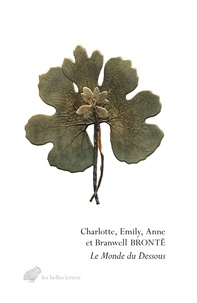 Charlotte Brontë et Emily Brontë - Le monde du dessous - Poèmes et proses de Gondal et d’Angria.
