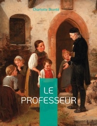 Charlotte Brontë - Le Professeur.