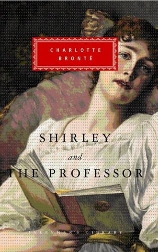 Charlotte Brontë - Shirley and the Professor.