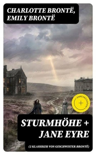 Sturmhöhe + Jane Eyre (2 Klassiker von Geschwister Brontë)