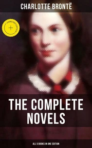 The Complete Novels of Charlotte Brontë – All 5 Books in One Edition