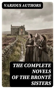 The Complete Novels of the Brontë Sisters