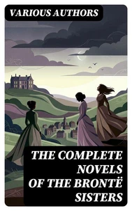 The Complete Novels of the Brontë Sisters