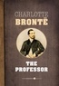 Charlotte Brontë - The Professor.